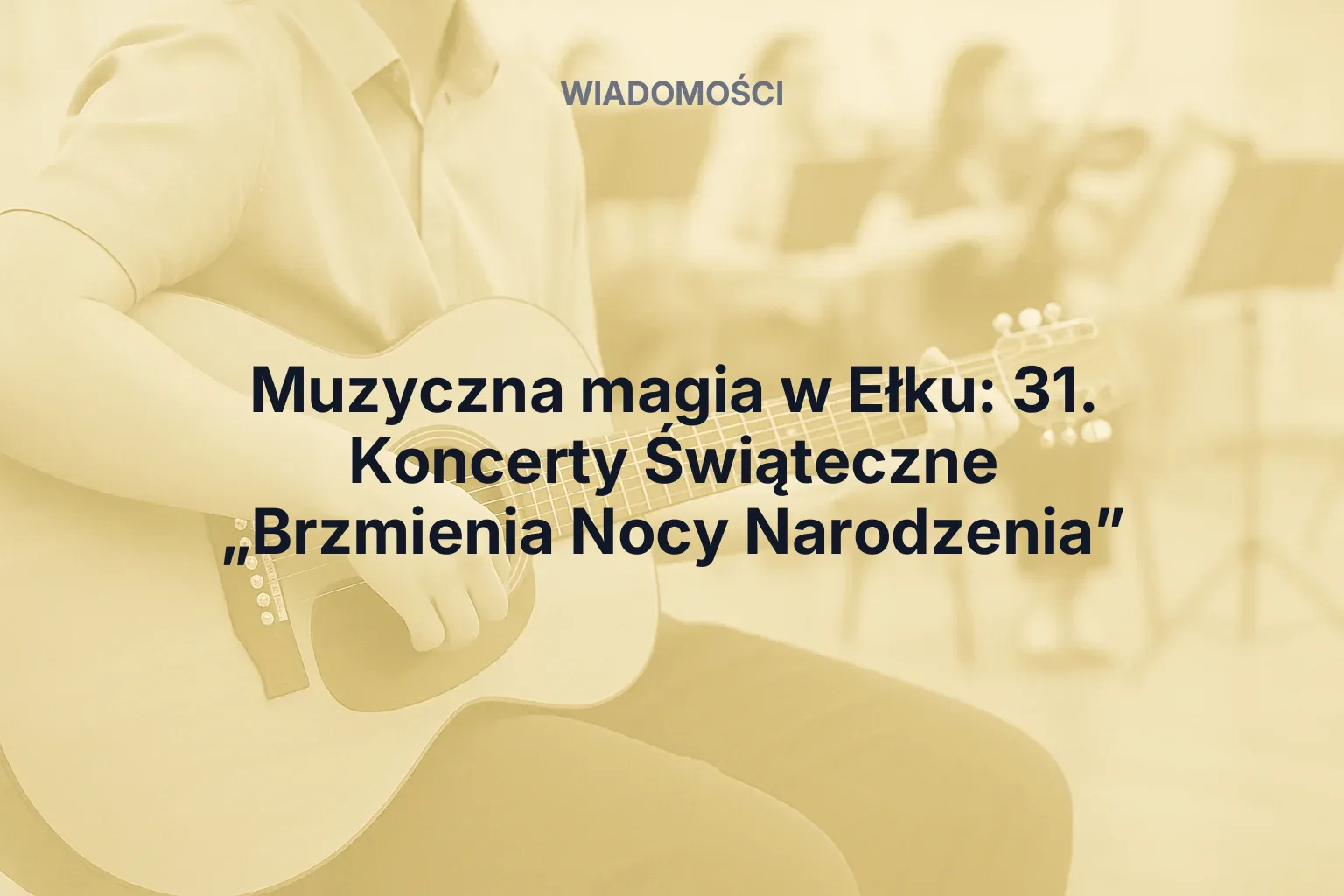 Miniatura: Muzyczna magia w Ełku: 31. Koncerty Świąteczne „Brzmienia Nocy Narodzenia”