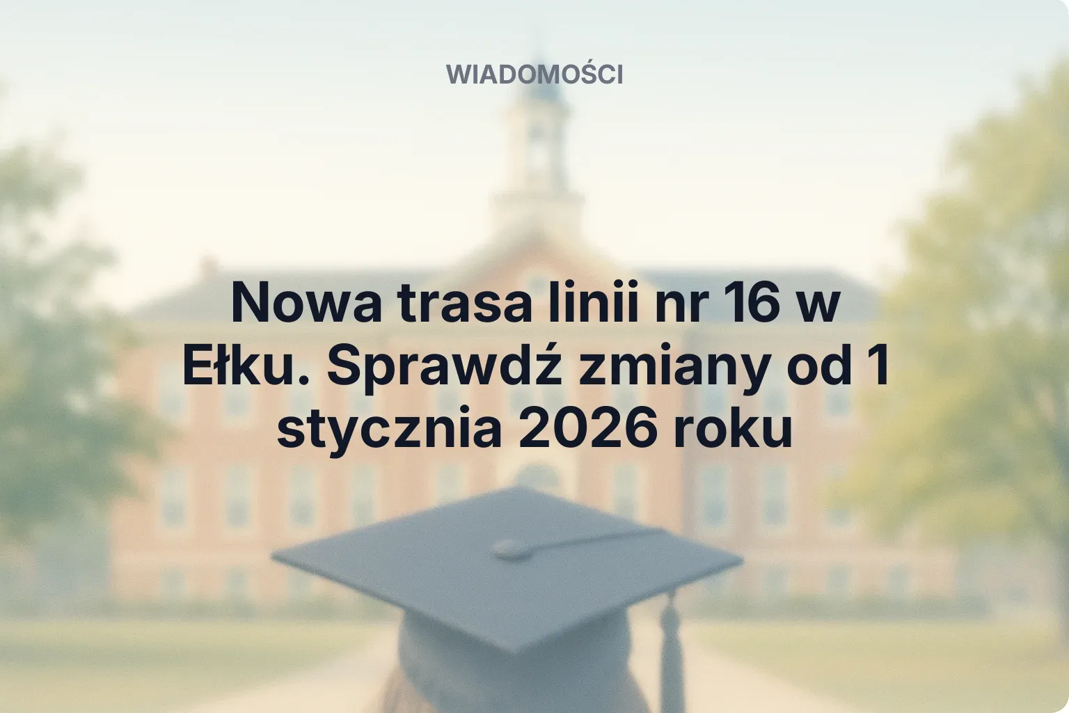 Miniatura: Nowa trasa linii nr 16 w Ełku. Sprawdź zmiany od 1 stycznia 2026 roku