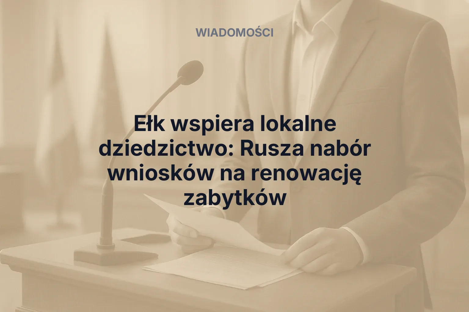 Artykuł: Ełk wspiera lokalne dziedzictwo: Rusza nabór wniosków na renowację zabytków