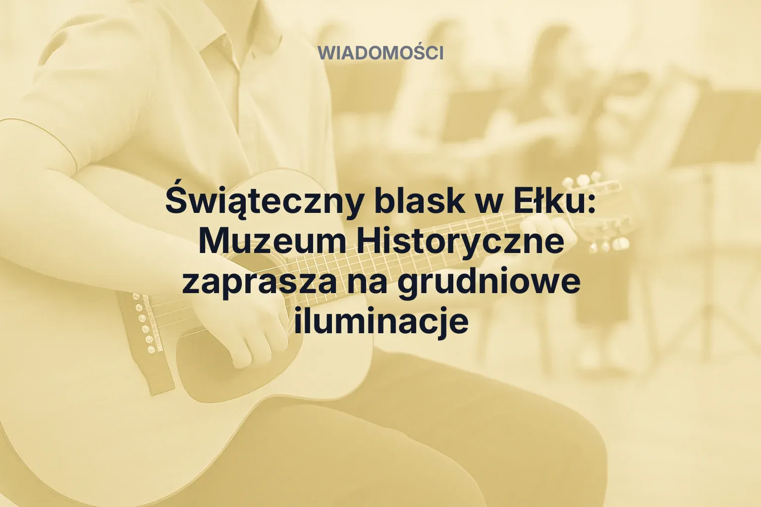Artykuł: Świąteczny blask w Ełku: Muzeum Historyczne zaprasza na grudniowe iluminacje