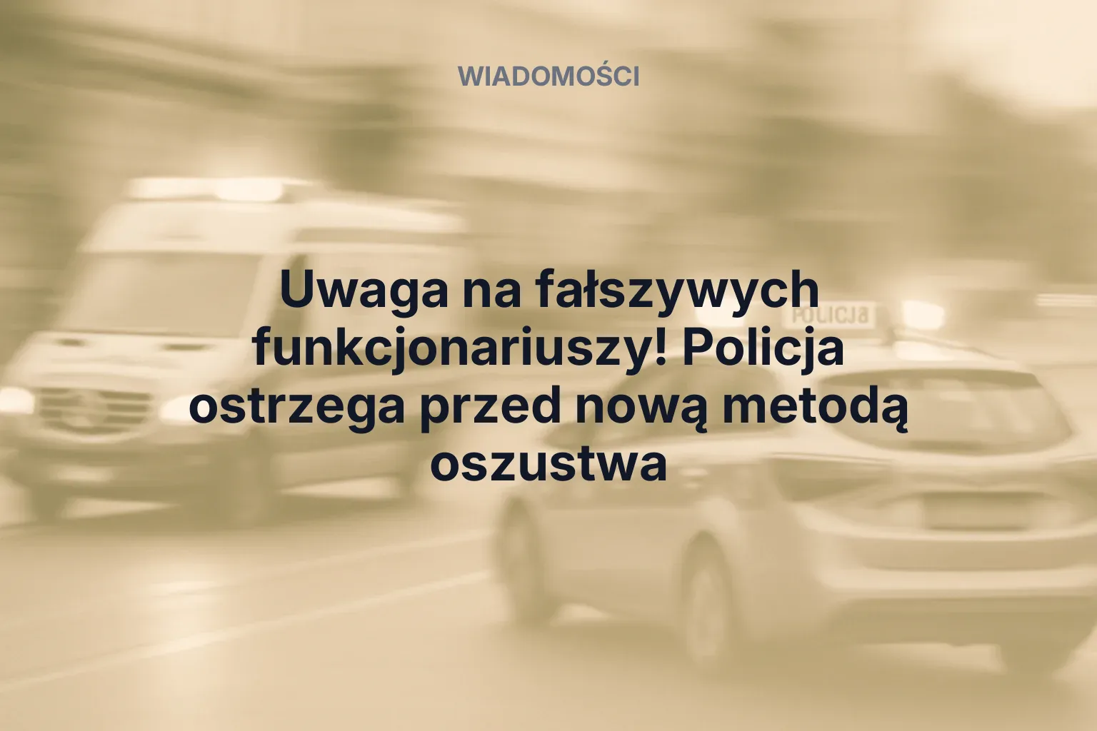 Miniatura: Uwaga na fałszywych funkcjonariuszy! Policja ostrzega przed nową metodą oszustwa
