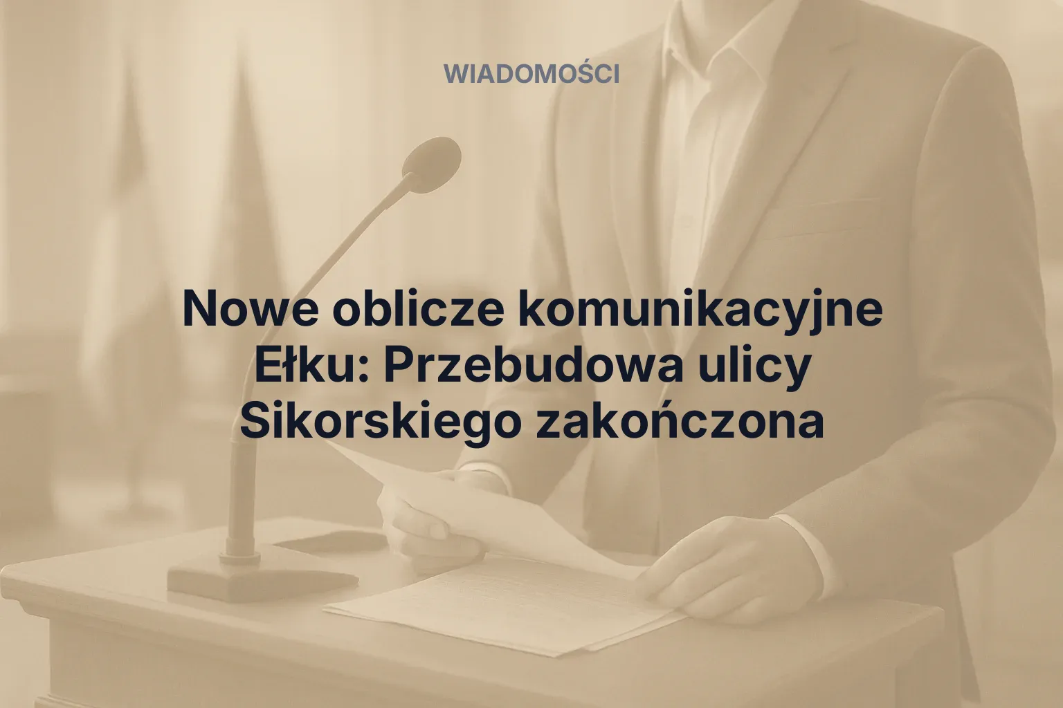 Artykuł: Nowe oblicze komunikacyjne Ełku: Przebudowa ulicy Sikorskiego zakończona