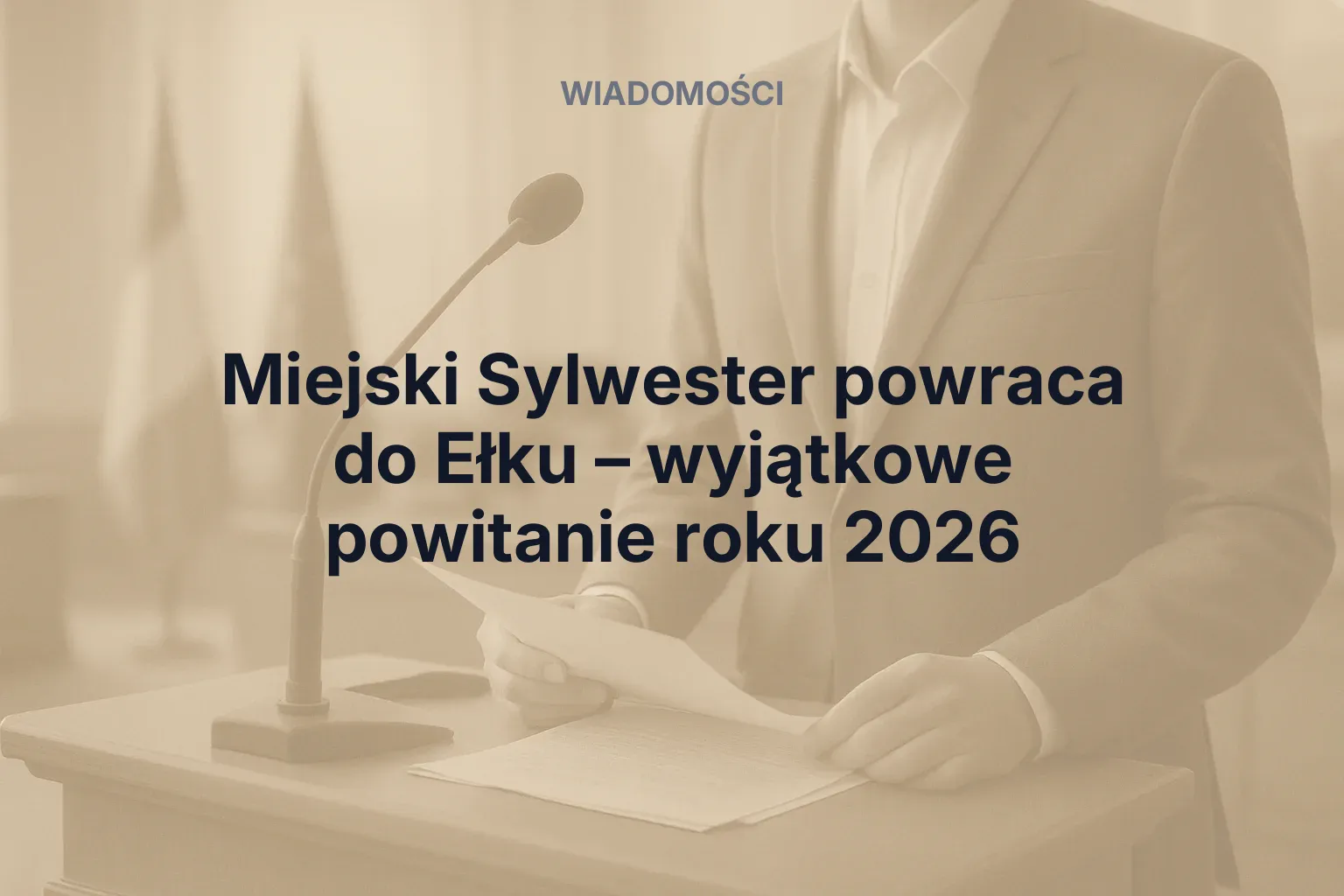 Miniatura: Miejski Sylwester powraca do Ełku – wyjątkowe powitanie roku 2026