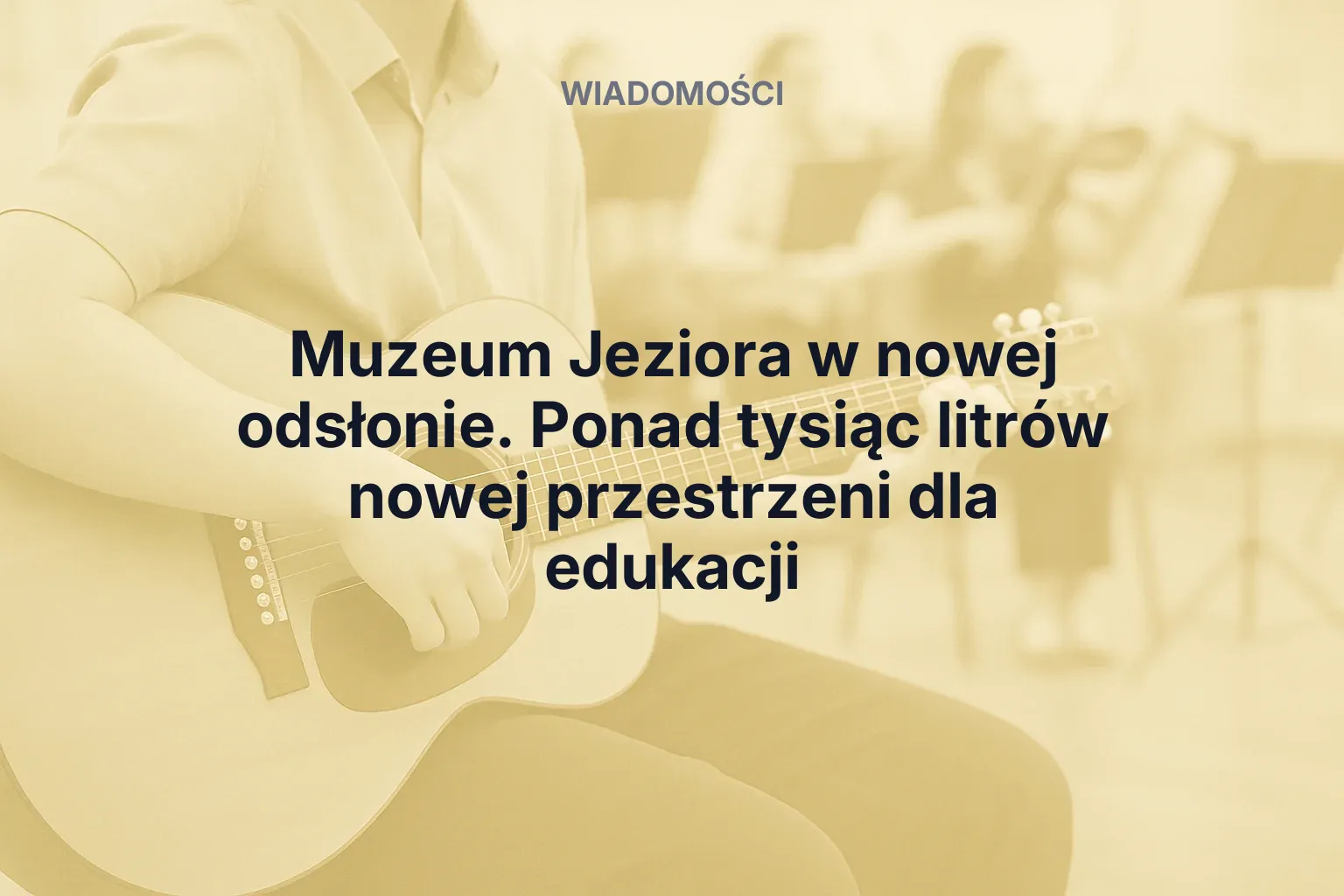 Muzeum Jeziora w nowej odsłonie. Ponad tysiąc litrów nowej przestrzeni dla edukacji