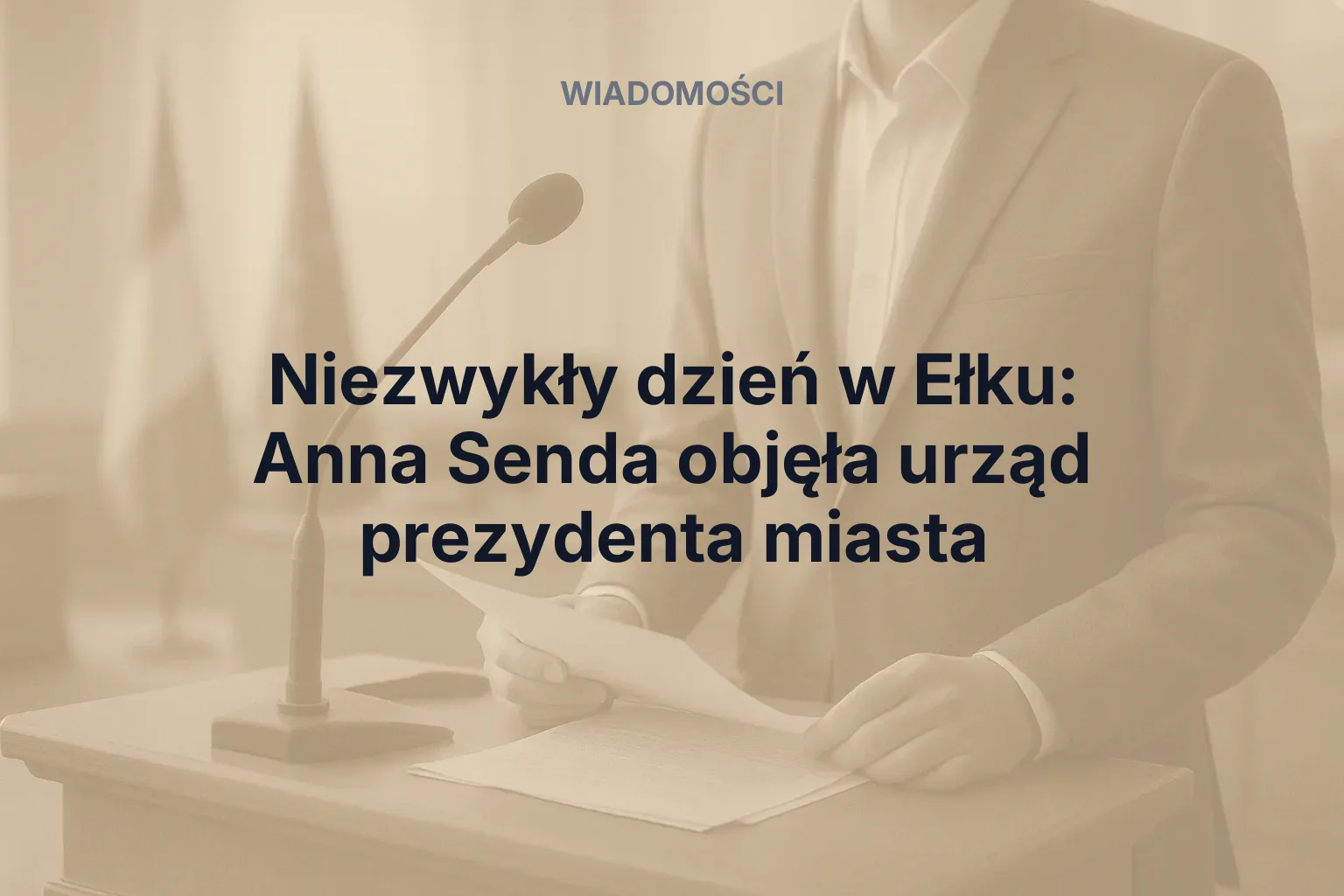 Miniatura: Niezwykły dzień w Ełku: Anna Senda objęła urząd prezydenta miasta